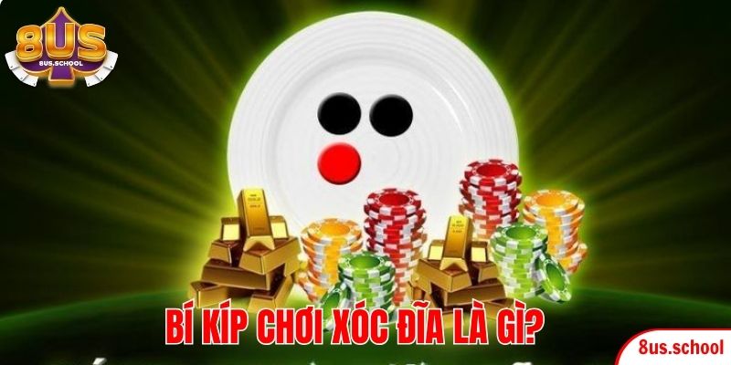 Bí kíp chơi xóc đĩa là gì?