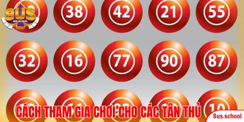 Cách tham gia chơi cơ bản cho các tân thủ