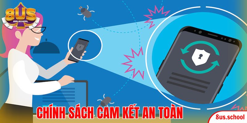 Chính sách cam kết an toàn đối với mọi giao dịch của khách hàng