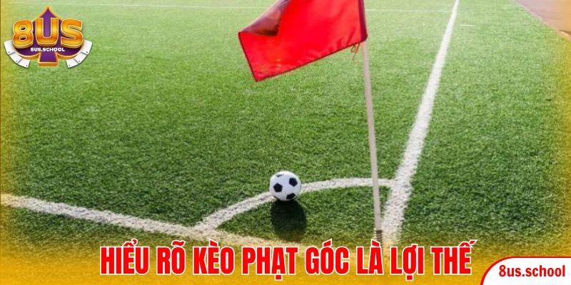 Hiểu rõ kèo phạt góc là lợi thế
