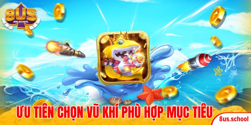 Hội viên ưu tiên chọn vũ khí phù hợp mục tiêu