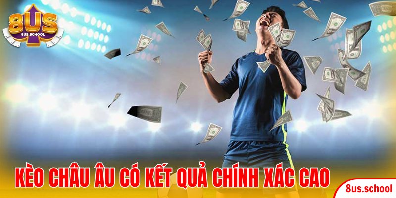 Kèo châu Âu có kết quả chính xác cao