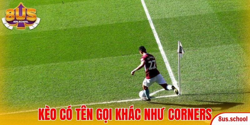 Kèo có tên gọi khác như Corners