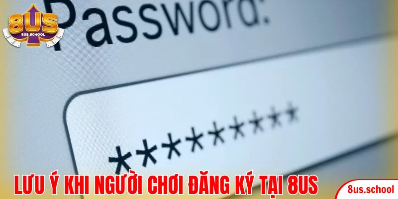 Lưu ý quan trọng khi người chơi đăng ký tại 8US