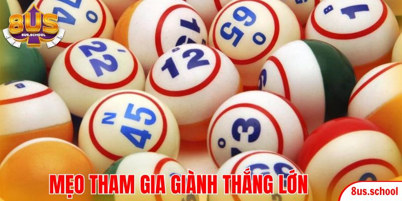 Mẹo tham gia giành thắng lớn cần biết