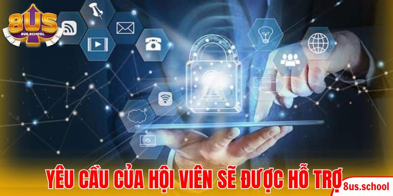 Mọi yêu cầu của hội viên sẽ được hỗ trợ nhanh chóng