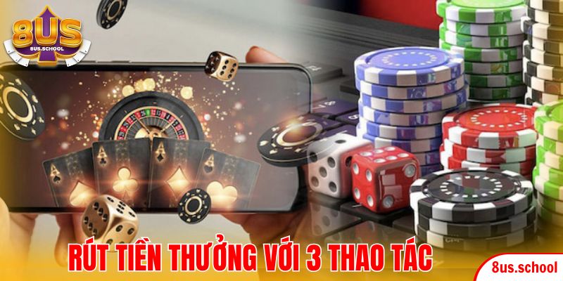 Rút tiền thưởng với 3 thao tác
