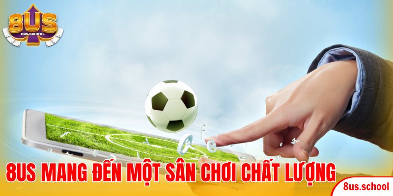 Sân chơi mang đến một sân chơi chất lượng