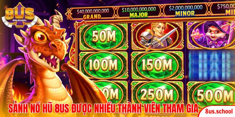 Sảnh nổ hũ 8US được nhiều thành viên tham gia