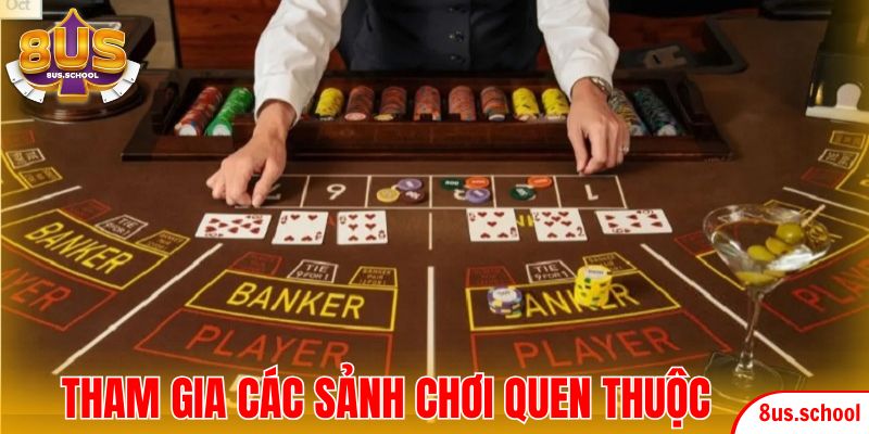 Tham gia các sảnh chơi quen thuộc
