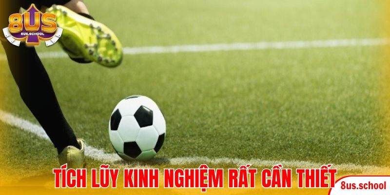 Việc tích lũy kinh nghiệm rất cần thiết
